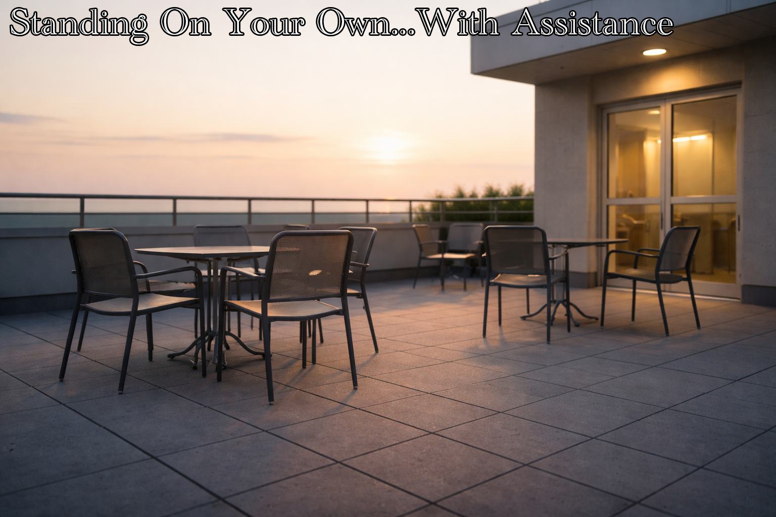 Standing On Your Own…With Assistance